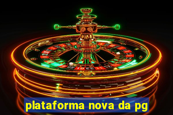 plataforma nova da pg